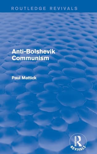 Imagen de archivo de Anti-Bolshevik Communism (Routledge Revivals) a la venta por Chiron Media