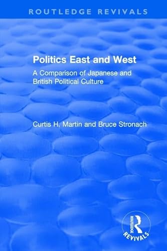 Stock image for Politics East and West: A Comparison of Japanese and British Political Culture for sale by Blackwell's