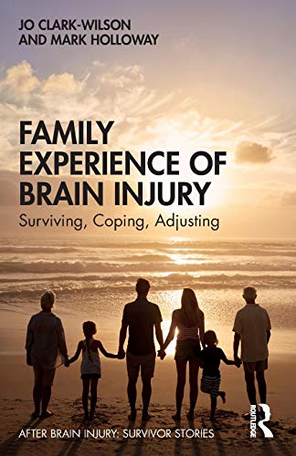 Imagen de archivo de Family Experience of Brain Injury: Surviving, Coping, Adjusting (After Brain Injury: Survivor Stories) a la venta por Chiron Media
