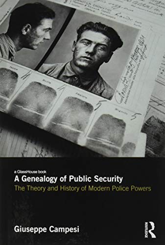 9781138897793: A Genealogy of Public Security: The Theory and History of Modern Police Powers