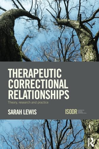 Stock image for Therapeutic Correctional Relationships: Theory, research and practice (International Series on Desistance and Rehabilitation) for sale by Chiron Media