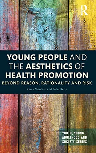Beispielbild fr Young People and the Aesthetics of Health Promotion: Beyond Reason, Rationality and Risk zum Verkauf von Blackwell's