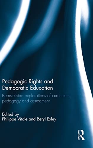 Stock image for Pedagogic Rights and Democratic Education: Bernsteinian explorations of curriculum, pedagogy and assessment for sale by Chiron Media