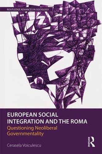 9781138898141: European Social Integration and the Roma: Questioning Neoliberal Governmentality