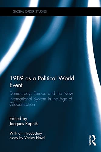 9781138898158: 1989 as a Political World Event: Democracy, Europe and the New International System in the Age of Globalization (Routledge Series on Global Order Studies)