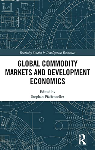 Beispielbild fr Global Commodity Markets and Development Economics (Routledge Studies in Development Economics) zum Verkauf von Chiron Media