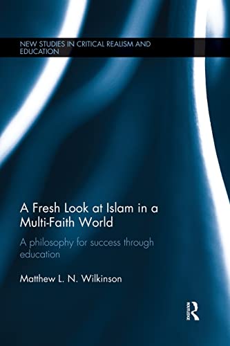 Beispielbild fr A Fresh Look at Islam in a Multi-Faith World: a philosophy for success through education (New Studies in Critical Realism and Education Routledge Critical Realism) zum Verkauf von WorldofBooks