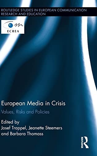 Stock image for European Media in Crisis: Values, Risks and Policies (Routledge Studies in European Communication Research and Education) for sale by Chiron Media