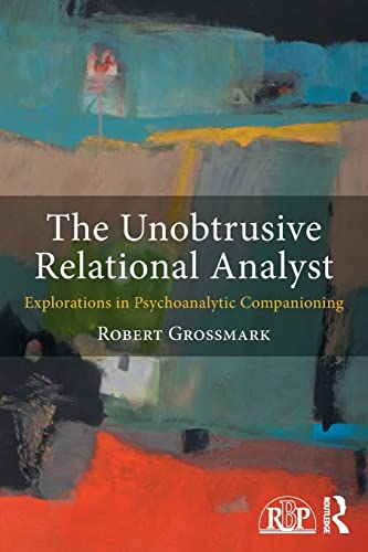 Beispielbild fr The Unobtrusive Relational Analyst: Explorations in Psychoanalytic Companioning zum Verkauf von Blackwell's