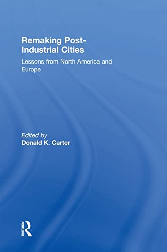 9781138899285: Remaking Post-Industrial Cities: Lessons from North America and Europe