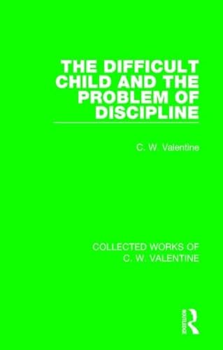 Stock image for The Difficult Child and the Problem of Discipline (Collected Works of C.W. Valentine) for sale by Chiron Media