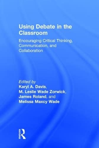 Imagen de archivo de Using Debate in the Classroom: Encouraging Critical Thinking, Communication, and Collaboration a la venta por Chiron Media