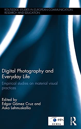 Beispielbild fr Digital Photography and Everyday Life: Empirical Studies on Material Visual Practices (Routledge Studies in European Communication Research and Education) zum Verkauf von Chiron Media