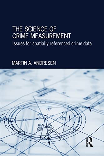 Beispielbild fr The Science of Crime Measurement: Issues for Spatially-Referenced Crime Data zum Verkauf von Blackwell's