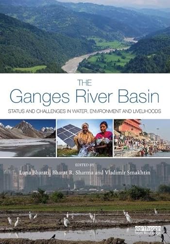 Beispielbild fr The Ganges River Basin: Status and Challenges in Water, Environment and Livelihoods (Earthscan Series on Major River Basins of the World) zum Verkauf von Chiron Media