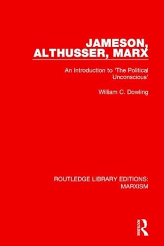 Stock image for Jameson, Althusser, Marx (RLE Marxism): An Introduction to 'The Political Unconscious' (Routledge Library Editions: Marxism) for sale by Chiron Media