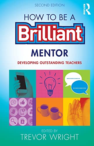 Imagen de archivo de How to be a Brilliant Mentor: Developing Outstanding Teachers a la venta por Chiron Media