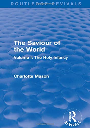 Stock image for The Saviour of the World. Volume I Holy Infancy for sale by Blackwell's