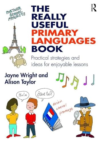 Imagen de archivo de The Really Useful Primary Languages Book: Practical strategies and ideas for enjoyable lessons a la venta por Chiron Media