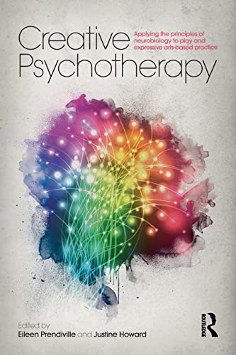 Stock image for Creative Psychotherapy: Applying the principles of neurobiology to play and expressive arts-based practice for sale by Blackwell's