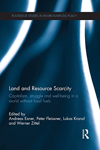 Beispielbild fr Land and Resource Scarcity: Capitalism, Struggle and Well-being in a World Without Fossil Fuels zum Verkauf von Revaluation Books