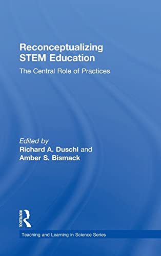 Stock image for Reconceptualizing STEM Education: The Central Role of Practices (Teaching and Learning in Science Series) for sale by Chiron Media