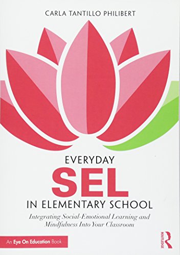 Beispielbild fr Everyday SEL in Elementary School: Integrating Social-Emotional Learning and Mindfulness Into Your Classroom zum Verkauf von New Legacy Books