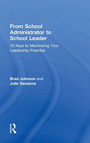 9781138903500: From School Administrator to School Leader: 15 Keys to Maximizing Your Leadership Potential