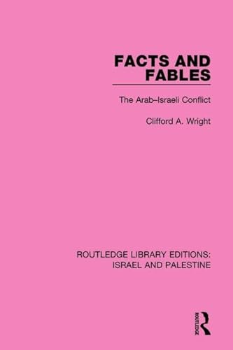 Beispielbild fr Facts and Fables: The Arab-Israeli Conflict (Routledge Library Editions: Israel and Palestine) zum Verkauf von Chiron Media