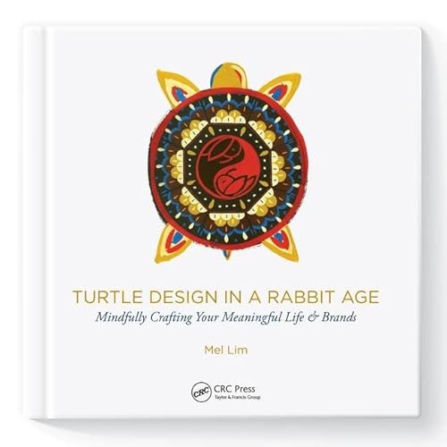 Stock image for Turtle Design in a Rabbit Age: Mindfully Crafting Your Meaningful Life & Brands (3D Photorealistic Rendering) for sale by Chiron Media