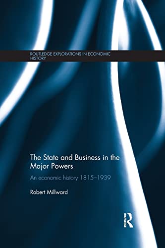 Stock image for The State and Business in the Major Powers: An Economic History 1815-1939 for sale by Blackwell's