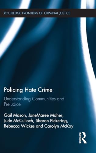 Stock image for Policing Hate Crime: Understanding Communities and Prejudice (Routledge Frontiers of Criminal Justice) for sale by Reuseabook