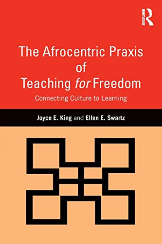 Beispielbild fr The Afrocentric Praxis of Teaching for Freedom: Connecting Culture to Learning zum Verkauf von Blackwell's