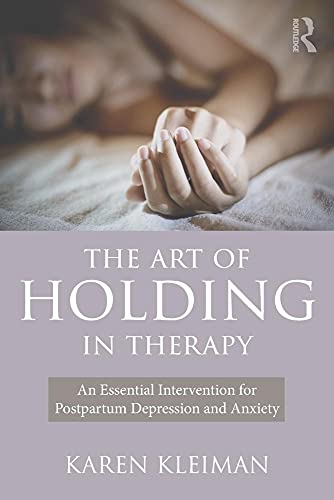 Beispielbild fr The Art of Holding in Therapy: An Essential Intervention for Postpartum Depression and Anxiety zum Verkauf von Blackwell's