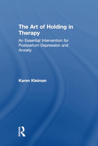 Imagen de archivo de The Art of Holding in Therapy: An Essential Intervention for Postpartum Depression and Anxiety a la venta por Chiron Media