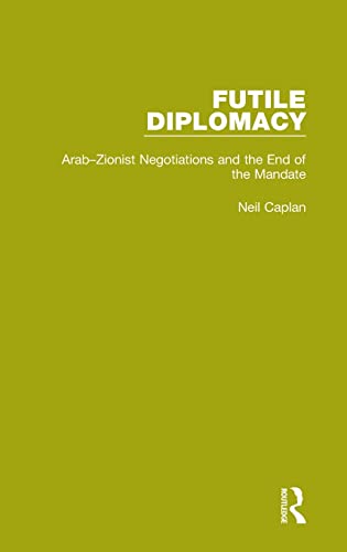 Beispielbild fr Futile Diplomacy, Volume 2: Arab-Zionist Negotiations and the End of the Mandate zum Verkauf von Buchpark