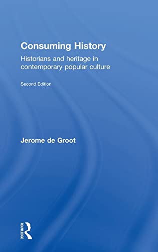 Imagen de archivo de Consuming History: Historians and Heritage in Contemporary Popular Culture a la venta por Chiron Media