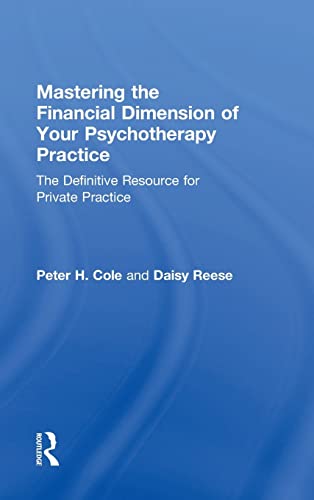 Stock image for Mastering the Financial Dimension of Your Psychotherapy Practice: The Definitive Resource for Private Practice for sale by Chiron Media