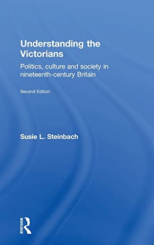 Stock image for Understanding the Victorians: Politics, Culture and Society in Nineteenth-Century Britain for sale by Reuseabook