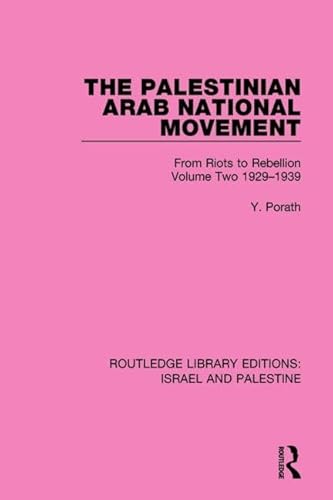 9781138906396: The Palestinian Arab National Movement, Volume 2: 1929-1939 (RLE Israel and Palestine): From Riots to Rebellion: 10 (Routledge Library Editions: Israel and Palestine)