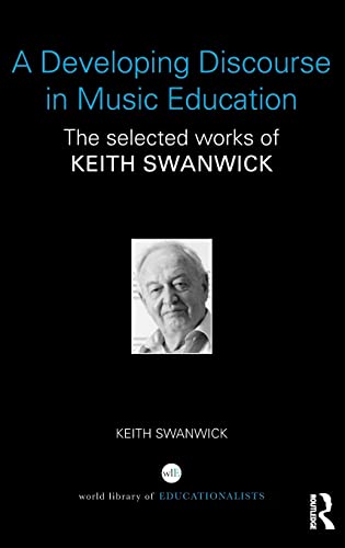 Imagen de archivo de A Developing Discourse in Music Education: The selected works of Keith Swanwick a la venta por THE SAINT BOOKSTORE