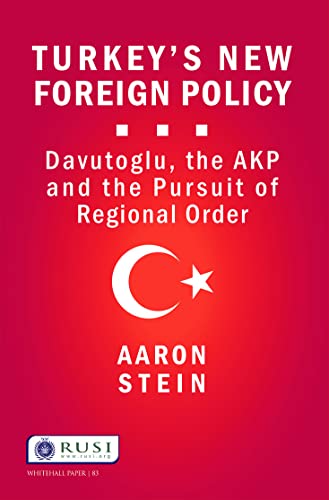 Stock image for Turkey's New Foreign Policy: Davutoglu, the AKP and the Pursuit of Regional Order (Whitehall Papers) for sale by Chiron Media
