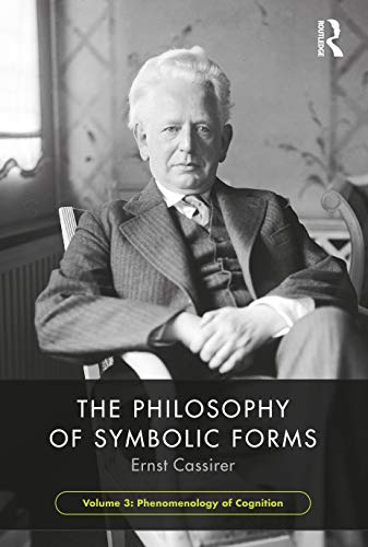 Beispielbild fr The Philosophy of Symbolic Forms, Volume 3: Phenomenology of Cognition zum Verkauf von WorldofBooks