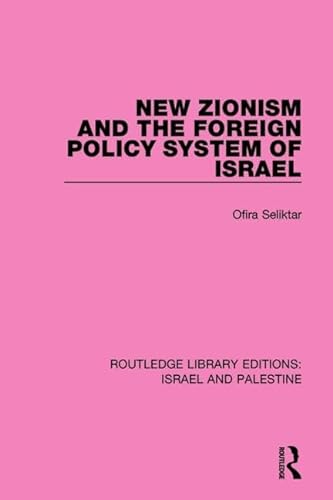 9781138907263: New Zionism and the Foreign Policy System of Israel (Routledge Library Editions: Israel and Palestine)