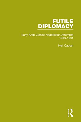 Beispielbild fr Futile Diplomacy. Volume 1 Early Arab-Zionist Negotiation Attempts, 1913-1931 zum Verkauf von Blackwell's