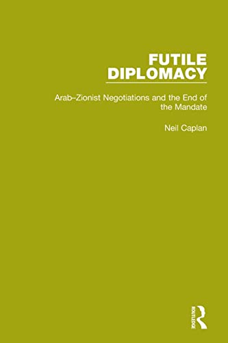 Beispielbild fr Futile Diplomacy. Volume 2 Arab-Zionist Negotiations and the End of the Mandate zum Verkauf von Blackwell's