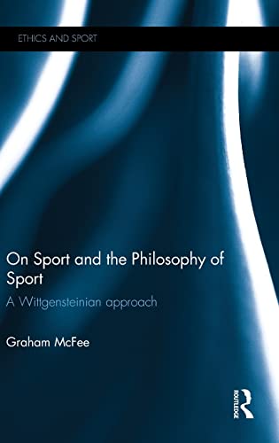9781138907867: On Sport and the Philosophy of Sport: A Wittgensteinian Approach (Ethics and Sport)