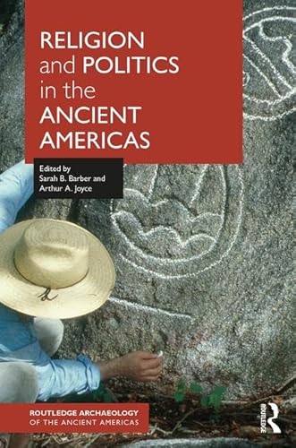 Imagen de archivo de Religion and Politics in the Ancient Americas (Routledge Archaeology of the Ancient Americas) a la venta por Chiron Media