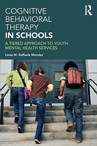 Stock image for Cognitive Behavioral Therapy in Schools: A Tiered Approach to Youth Mental Health Services for sale by Blackwell's