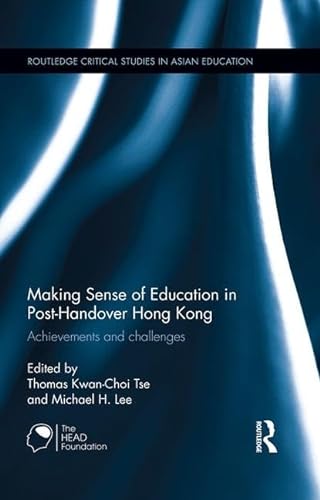 Stock image for Making Sense of Education in Post-Handover Hong Kong: Achievements and challenges (Routledge Critical Studies in Asian Education) for sale by Chiron Media